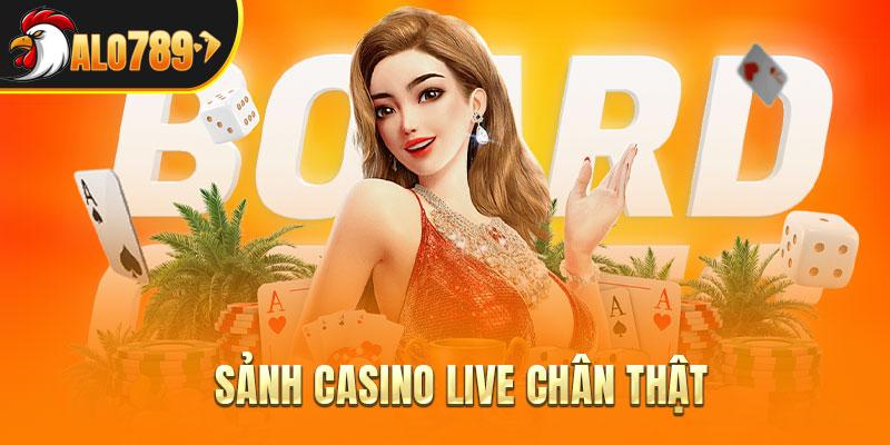 Sảnh casino live chân thật