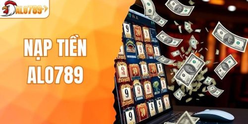 Nạp Tiền ALO789 - Siêu Tốc, An Toàn, Không Lo Gián Đoạn